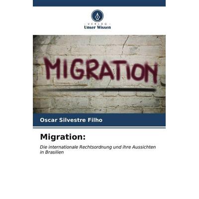 Migration:, Taschenbuch von Oscar Silvestre Filho, Verlag Unser Wissen, 978-620-6-55758-6