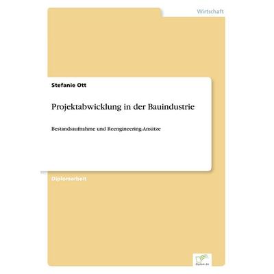 Projektabwicklung in der Bauindustrie, Taschenbuch von Stefanie Ott, GRIN, 978-3-8386-0258-5