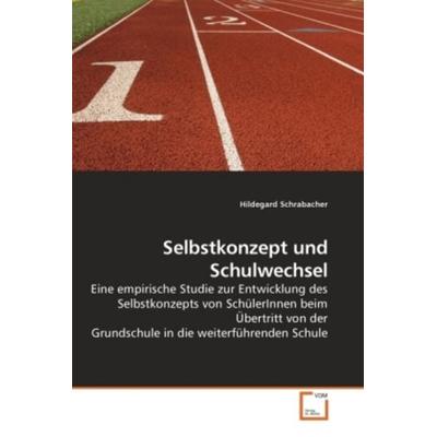 Schrabacher, H: Selbstkonzept und Schulwechsel, Taschenbuch von Hildegard Schrabacher, VDM, 978-3-639-22012-4