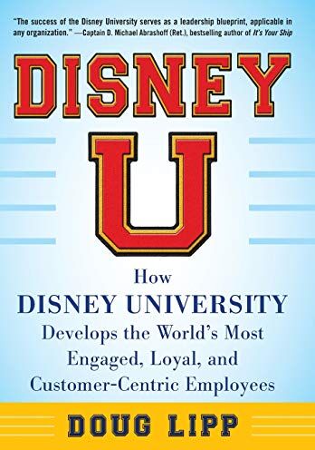 Doug Lipp - Disney U: How Disney University Develops the World's Most Engaged, Loyal, and Customer-Centric Employees - Preis vom 09.10.2026 07:28:09 h