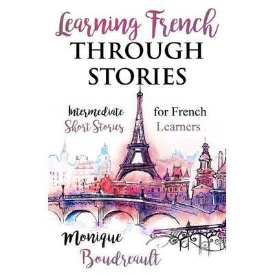 Learning French Through Stories, Taschenbuch von Monique Boudreault, Library and Archives Canada, 978-1-77783-695-5