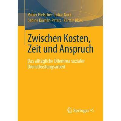 Zwischen Kosten, Zeit und Anspruch, Taschenbuch von Volker Hielscher,Lukas Nock,Sabine Kirchen-Peters,Kerstin Blass, Springer Fachmedien Wiesbaden