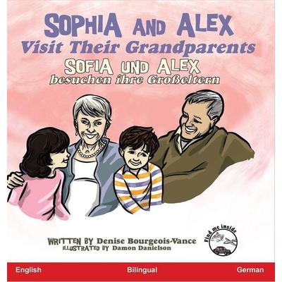 Sophia and Alex Visit Their Grandparents, Gebundene Ausgabe von Denise Bourgeois-Vance, Advance Books LLC