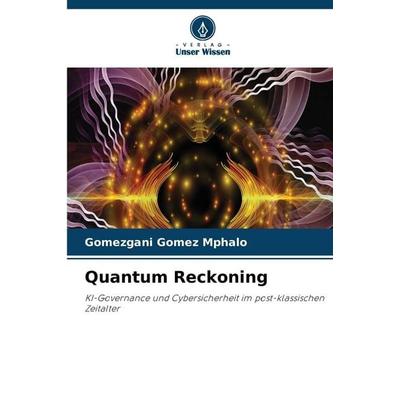 Quantum Reckoning, Taschenbuch von Gomezgani Gomez Mphalo, Verlag Unser Wissen, 978-620-9-95677-5