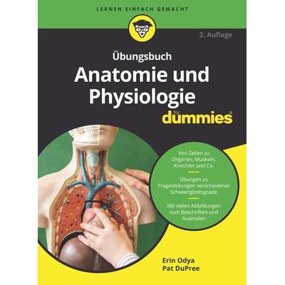 Übungsbuch Anatomie und Physiologie für Dummies, Taschenbuch von Erin Odya,Pat DuPree, Wiley-VCH, 978-3-527-71808-5