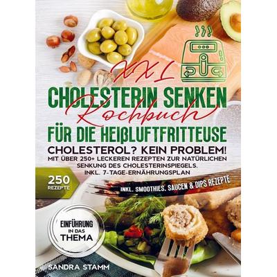 XXL Cholesterin senken Kochbuch für die Heißluftfritteuse, Taschenbuch von Sandra Stamm, Bookmundo, 978-94-037-9310-8