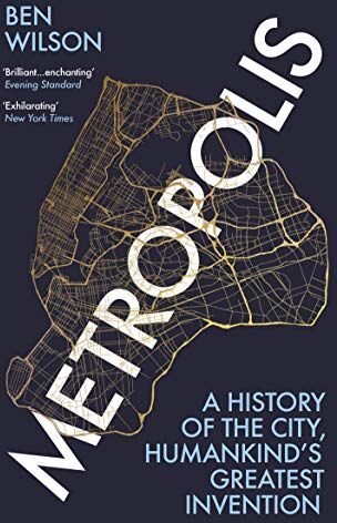 Ben Wilson - Metropolis: A History of the City, Humankind’s Greatest Invention - Preis vom 10.10.2026 11:48:34 h