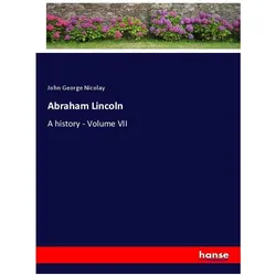 Abraham Lincoln, Belletristik von John George Nicolay