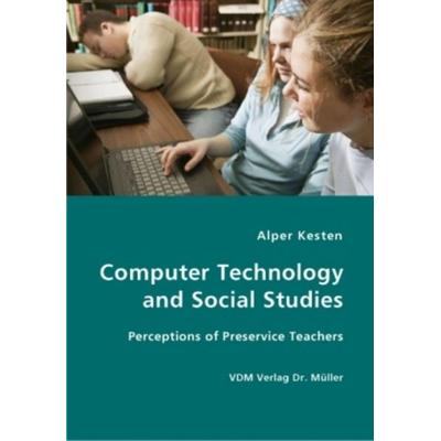Computer Technology and Social Studies, Taschenbuch von Alper Kesten, VDM, 978-3-8364-2707-4