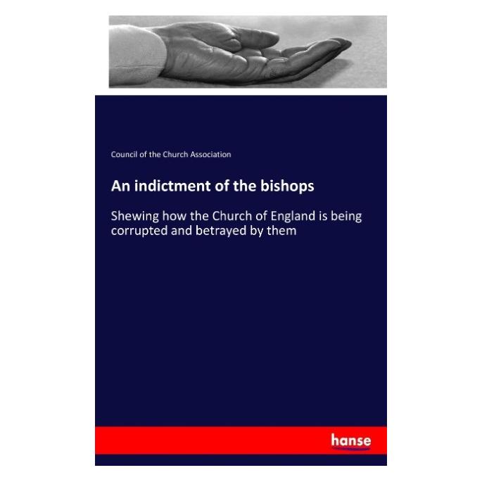 Hansebooks An indictment of the bishops (Englisch, Softcover, Council of the Church Association) (55937356)