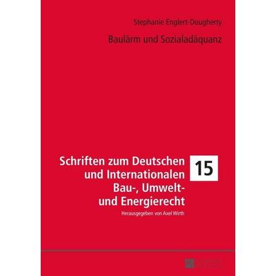 Baulärm und Sozialadäquanz, Gebundene Ausgabe von TOPJUS Rechtsanwälte, Peter Lang GmbH, Internationaler Verlag der Wissenschaften, 978-3-631-67342-3