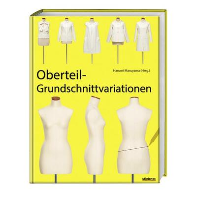 Oberteil-Grundschnittvariationen, Taschenbuch von Harumi Maruyama, Stiebner, 978-3-8307-0942-8