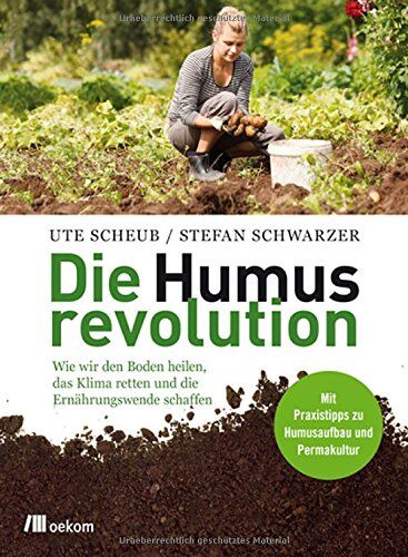 Ute Scheub - Die Humusrevolution: Wie wir den Boden heilen, das Klima retten und die Ernährungswende schaffen - Preis vom 16.10.2026 11:41:07 h