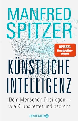 Manfred Spitzer - Künstliche Intelligenz: Dem Menschen überlegen – wie KI uns rettet und bedroht Der Neurowissenschaftler, Psychiater und SPIEGEL-Bestsellerautor von »Digitale Demenz« - Preis vom 12.10.2026 11:37:12 h