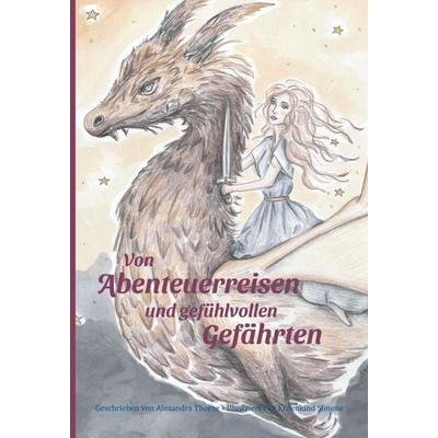 Von Abenteuerreisen und gefühlvollen Gefährten, Gebundene Ausgabe von Alexandra Thoese, Tredition, 978-3-347-22896-2