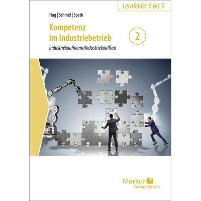 Kompetenz im Industriebetrieb - Industriekaufmann / Industriekauffrau Band 2, Taschenbuch von Hartmut Hug,Matthias Schmid,Hermann Speth, Merkur