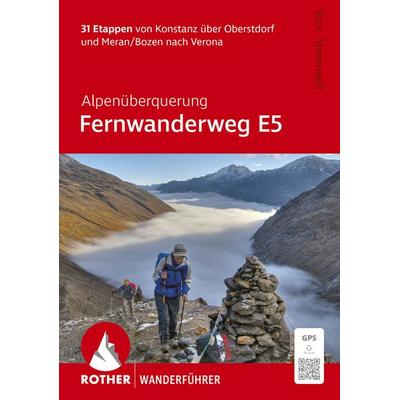 Alpenüberquerung Fernwanderweg E5, Rother Wanderführer, Taschenbuch von Stephan Baur,Dirk Steuerwald, Rother Bergverlag, 978-3-7633-1527-7