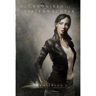 Die Chroniken der Seelenwächter - Sammelband 1 (Bände 1 - 3): Ausgezeichnet mit dem Deutschen Phantastik-Preis 2016 in der Kategorie Beste Serie,