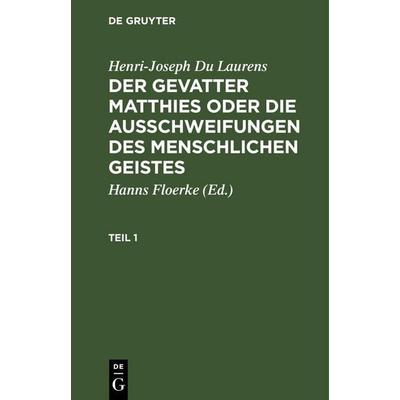 Henri-Joseph Du Laurens: Der Gevatter Matthies oder die Ausschweifungen des menschlichen Geistes. Teil 1, Gebundene Ausgabe von Henri-Joseph Du