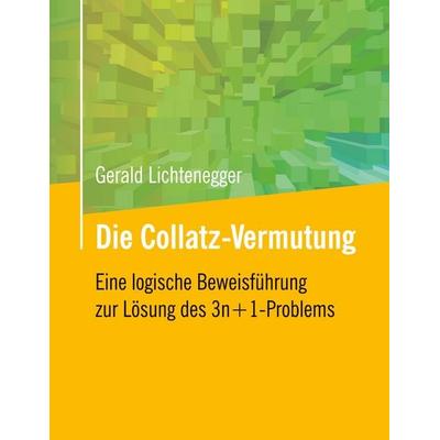 Die Collatz-Vermutung, Taschenbuch von Gerald Lichtenegger, BoD – Books on Demand, 978-3-8192-3029-5