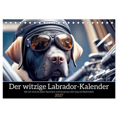 Der witzige Labrador-Kalender (Tischkalender 2027 DIN A5 quer), CALVENDO Monatskalender
