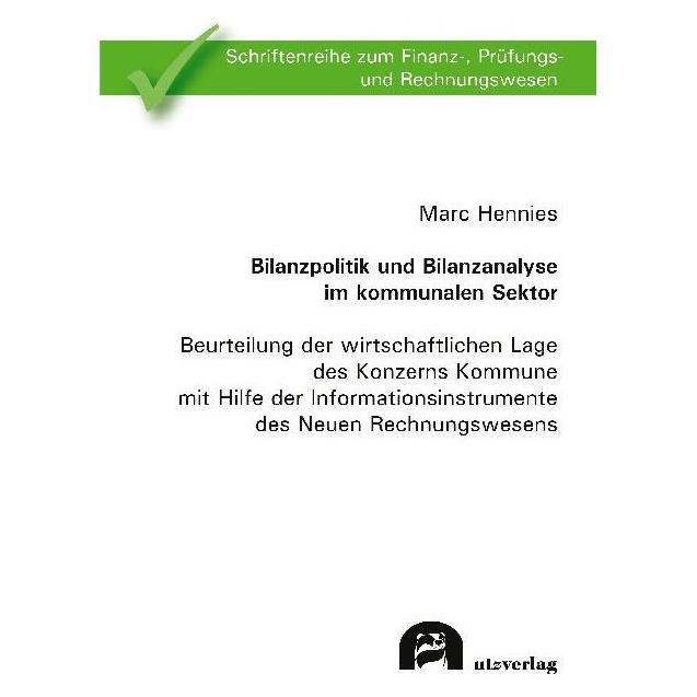 UTZ Verlag Bilanzpolitik und Bilanzanalyse im kommunalen Sektor (Deutsch, Softcover, Marc Hennies) (56149997)