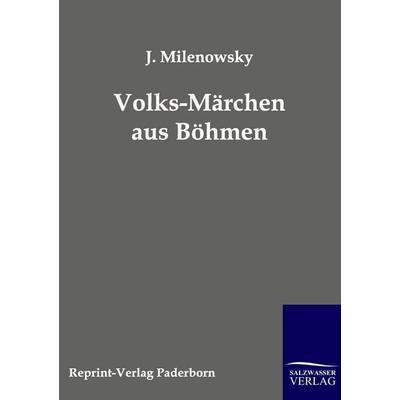 Volks-Märchen aus Böhmen, Taschenbuch von J. Milenowsky, Salzwasser, 978-3-943185-99-7