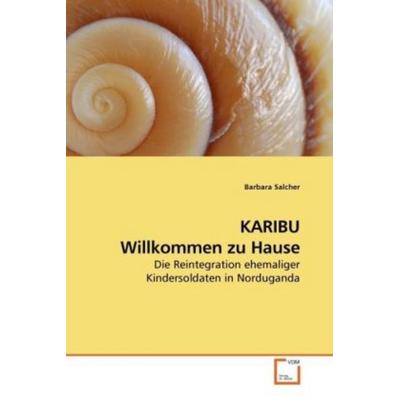 Salcher, B: KARIBU Willkommen zu Hause, Taschenbuch von Barbara Salcher, VDM, 978-3-639-21996-8