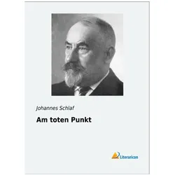 Am toten Punkt, Belletristik von Johannes Schlaf