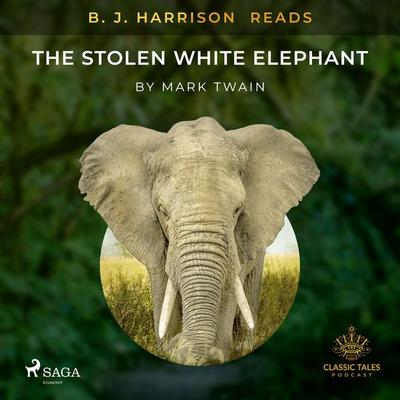 B. J. Harrison Reads The Stolen White Elephant - Mark Twain, Audio, 9788726574791