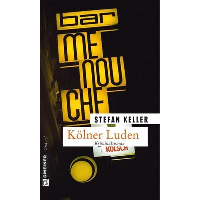 Kölner Luden, Taschenbuch von Stefan Keller, Gmeiner-Verlag, 978-3-8392-1378-0