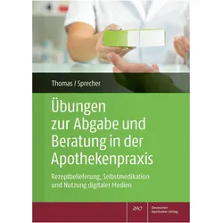 Übungen zur Abgabe und Beratung in der Apothekenpraxis, Schulbücher von Nadine Yvonne Sprecher, Annette Thomas
