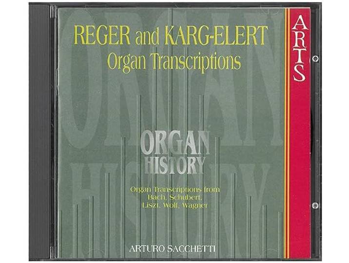 Bach, Liszt, Schubert, Wagner, Wolf - Organ History: Reger And Karg-Elert