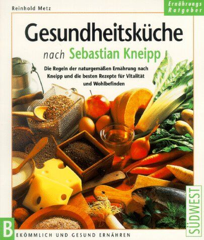 Reinhold Metz - Gesundheitsküche nach Sebastian Kneipp - Preis vom 12.10.2026 11:37:12 h