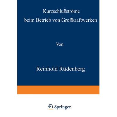 Kurzschlußströme beim Betrieb von Großkraftwerken, Taschenbuch von Reinhold Rüdenberg, Springer Berlin, 978-3-642-98281-1