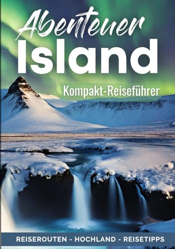 Andreas Kulig - Island Alles für Deine erste Reise: Kompakter Reiseführer für Individualreisende Roadtrip-Reiserouten für 1, 2 & 3 Wochen, Hochland-Tipps - Preis vom 30.09.2026 22:30:23 h