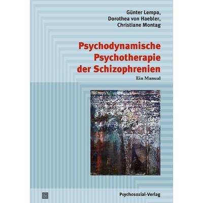 Psychodynamische Psychotherapie der Schizophrenien, Taschenbuch von Günter Lempa,Dorothea Haebler,Christiane Montag, Psychosozial, 978-3-8379-2739-9