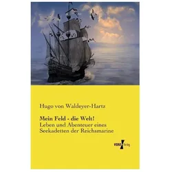 Mein Feld - die Welt!, Biografien von Hugo von Waldeyer-Hartz