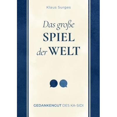 Das große Spiel der Welt, Gebundene Ausgabe von Klaus Surges, Tredition, 978-3-347-72573-7