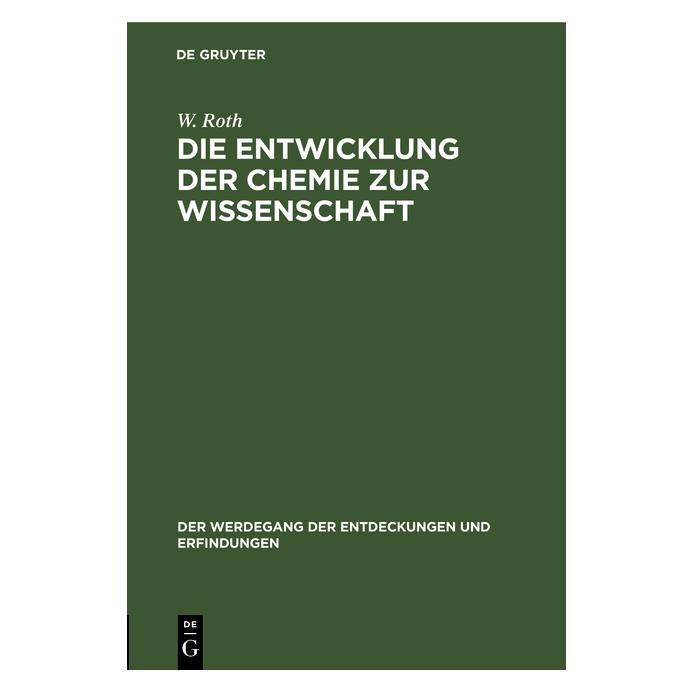 De Gruyter Die Entwicklung der Chemie zur Wissenschaft (W. Roth, 1922) (35135751)
