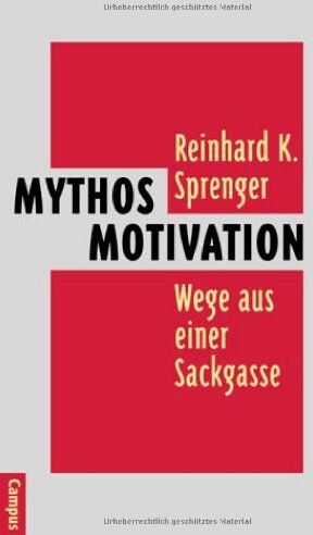 Sprenger, Reinhard K. - Mythos Motivation: Wege aus einer Sackgasse - Preis vom 30.09.2026 09:01:18 h