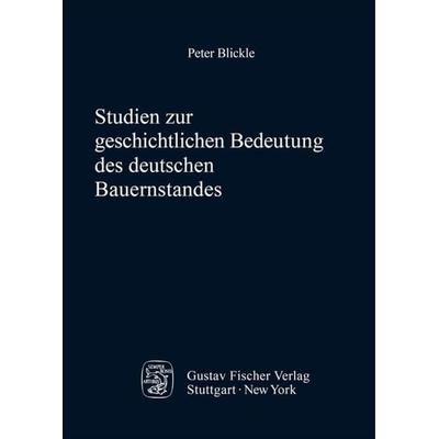 Studien zur geschichtlichen Bedeutung des deutschen Bauernstandes, Gebundene Ausgabe von Peter Blickle, De Gruyter Oldenbourg, 978-3-8282-5323-0