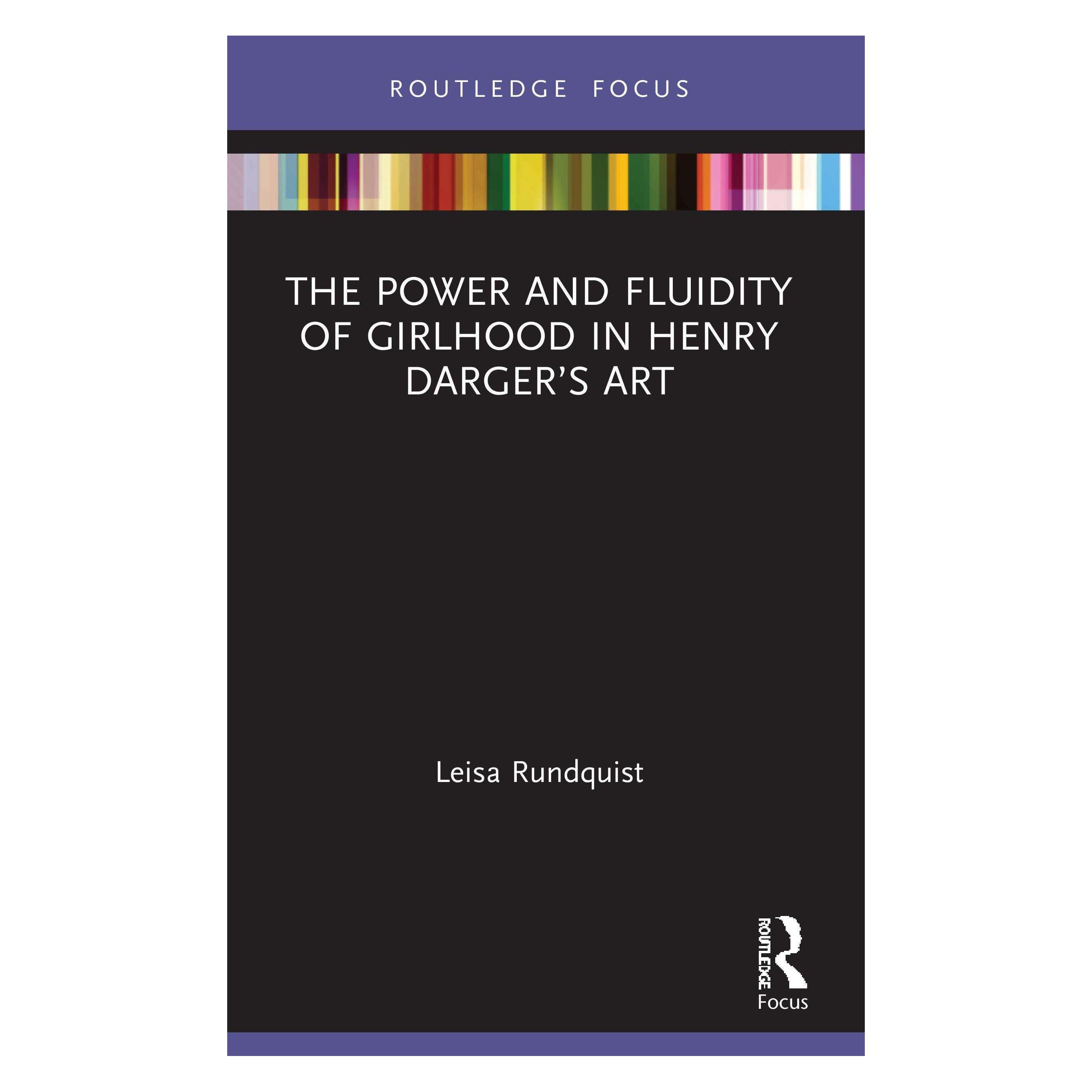 Taylor & Francis The Power and Fluidity of Girlhood in Henry Darger's Art (Englisch, Leisa Rundquist) (45880180)