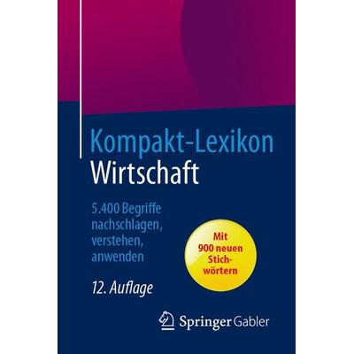 Kompakt-Lexikon Wirtschaft, Taschenbuch von , Springer Fachmedien Wiesbaden GmbH