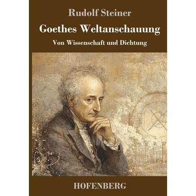 Goethes Weltanschauung, Gebundene Ausgabe von Rudolf Steiner, Henricus - Edition Deutsche Klassik, 978-3-7437-5133-0