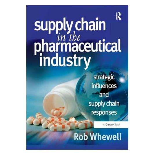 Taylor & Francis Supply Chain in the Pharmaceutical Industry (Englisch, Softcover, Rob Whewell) (45059285)