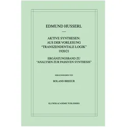 Aktive Synthesen: Aus der Vorlesung "Transzendentale Logik" 1920/21, Sachbücher von Roland Breeur, Edmund Husserl