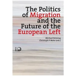 The Politics of Migration and the Future of the European Left, Sachbücher von Michael Mohr Bröning, Michael Bröning, P Mohr