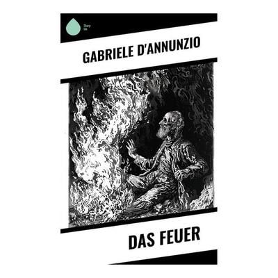 Das Feuer, Taschenbuch von Gabriele D'Annunzio; Sharp Ink, 978-80-283-4533-4