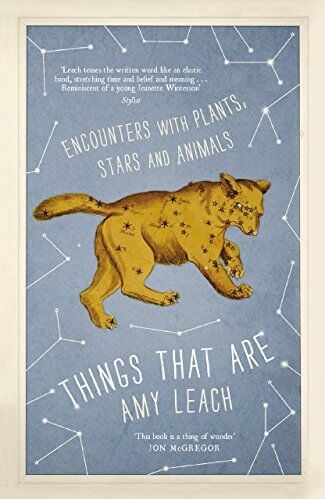Amy Leach - Leach, A: Things That Are: Encounters with Plants, Stars and Animals - Preis vom 09.10.2026 07:28:09 h